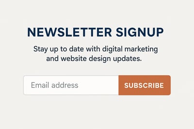 Newsletter signup for digital marketing and website design updates Newsletter signup for digital marketing and website design updates
